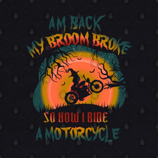 My Broom Broke So Now I Ride A Motorcycle by bakmed